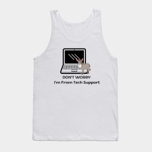 Don't Worry I'm From Tech Support Tank Top